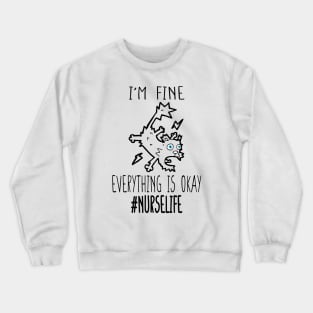 Registred Nurse It's Fine I'm Fine Everything Is Fine Funny Nurse life Appreciation,Cute Nurse, cat Lover, ER Nurse, Emergency Nurse, Prediatric Nurse Crewneck Sweatshirt